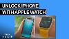 How To Unlock Iphone With Apple Watch